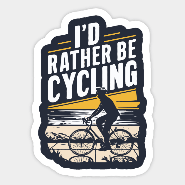 I'd Rather Be Cycling. Cyclist Sticker by Chrislkf